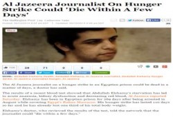 هافينجتون بوست : صحفي الجزيرة المضرب عن الطعام "قد يموت خلال أيام"